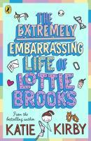 The Extremely Embarrassing Life of Lottie Brooks wer. angielska. Autor: Kirby Katie. SmakLiter.pl Okładka książki The Extremely Embarrassing Life of Lottie Brooks wer. angielska
