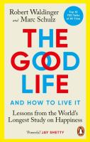 The Good Life. Autor: Waldinger Robert, Schulz Marc. SmakLiter.pl Okładka książki The Good Life