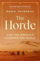 The Horde. How the Mongols Changed the World wer. angielska. Autor: Marie Favereau. SmakLiter.pl Okładka książki The Horde. How the Mongols Changed the World wer. angielska