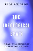 The Ideological Brain wer. angielska. Autor: Leor Zmigrod. SmakLiter.pl Okładka książki The Ideological Brain wer. angielska