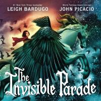 The Invisible Parade wer. angielska. Autor: Bardugo Leigh, John Picacio. SmakLiter.pl Okładka książki The Invisible Parade wer. angielska