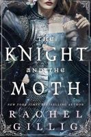 The Knight and the Moth. Autor: Gillig Rachel. SmakLiter.pl Okładka książki The Knight and the Moth