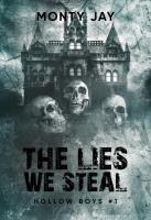 The Lies We Steal. Hollow Boys. Tom 1. Autor: Monty Jay. SmakLiter.pl Okładka książki The Lies We Steal. Hollow Boys. Tom 1