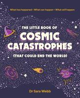 The Little Book of Cosmic Catastrophes wer. angielska. Autor: Sara Webb. SmakLiter.pl Okładka książki The Little Book of Cosmic Catastrophes wer. angielska