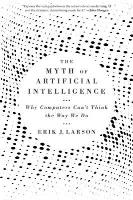 The Myth of Artificial Intelligence. Why Computers Can't Think the Way We Do wer. angielska. Autor: Erik J. Larson. SmakLiter.pl Okładka książki The Myth of Artificial Intelligence. Why Computers Can't Think the Way We Do wer. angielska