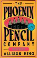 The Phoenix Pencil Company. Autor: King Allison. SmakLiter.pl Okładka książki The Phoenix Pencil Company