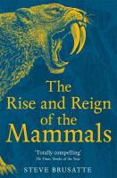 The Rise and Reign of the Mammals wer. angielska. Autor: Steve Brusatte. SmakLiter.pl Okładka książki The Rise and Reign of the Mammals wer. angielska