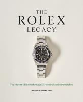 The Rolex Legacy. The history of Rolex through 120 seminal and rare watches wer. angielska. Autor: James Dowling. SmakLiter.pl Okładka książki The Rolex Legacy. The history of Rolex through 120 seminal and rare watches wer. angielska