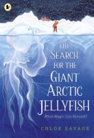 The Search for the Giant Arctic Jellyfish wer. angielska. Autor: Chloe Savage. SmakLiter.pl Okładka książki The Search for the Giant Arctic Jellyfish wer. angielska