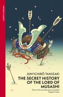 The Secret History of The Lord of Musashi wer. angielska. Autor: Junichiro Tanizaki. SmakLiter.pl Okładka książki The Secret History of The Lord of Musashi wer. angielska