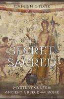 Okładka książki The Secret Sacred. Mystery Cults in Ancient Greece and Rome