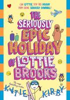 Okładka książki The Seriously Epic Holiday of Lottie Brooks