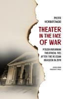 Theater in the Face of War. Polish-Ukrainian theatrical ties after the Russian invasion in 2014. Autor: Horbatowski Piotr. SmakLiter.pl Okładka książki Theater in the Face of War. Polish-Ukrainian theatrical ties after the Russian invasion in 2014