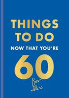 Things to Do Now That You're 60 wer. angielska. Autor: Graeme Kent. SmakLiter.pl Okładka książki Things to Do Now That You're 60 wer. angielska