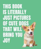 This Book is Literally Just Cute Dogs That Will Bring You Joy. Wydawca: Smith Street Books. SmakLiter.pl Opakowanie This Book is Literally Just Cute Dogs That Will Bring You Joy