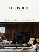 This Is Home. The Art of Simple Living. Autor: Natalie Walton. SmakLiter.pl Okładka książki This Is Home. The Art of Simple Living