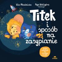 Titek i sposób na zasypianie. Autor: Urszula Młodnicka, Agnieszka Waligóra. SmakLiter.pl Okładka książki Titek i sposób na zasypianie
