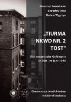 Tiurma NKWD nr 2 Tost. Das sowjetische Gefangnis... Autor: Rosenbaum Sebastian, Tracz Bogusław, Dariusz Węgr. SmakLiter.pl Okładka książki Tiurma NKWD nr 2 Tost. Das sowjetische Gefangnis..