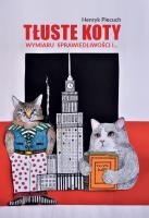 Tłuste koty wymiaru sprawiedliwości i…. Autor: Piecuch Henryk. SmakLiter.pl Okładka książki Tłuste koty wymiaru sprawiedliwości i…