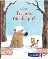 To było niechcący!. Autor: Jörg Mühle. SmakLiter.pl Okładka książki To było niechcący!