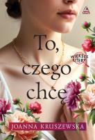 Okładka książki To czego chcę. Większe litery