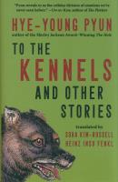 To the Kennels. Autor: Pyun Hye-young. SmakLiter.pl Okładka książki To the Kennels