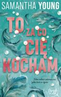 To, za co cię kocham. Autor: Samantha Young. SmakLiter.pl Okładka książki To, za co cię kocham