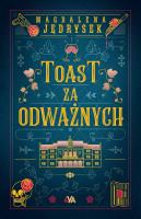 Toast za odważnych. Autor: Jędrysek Magdalena. SmakLiter.pl Okładka książki Toast za odważnych