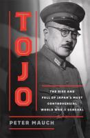 Okładka książki Tojo. The Rise and Fall of Japan's Most Controversial World War II General