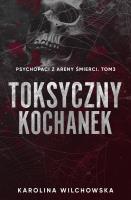 Okładka książki Toksyczny Kochanek. Psychopaci z Areny Śmierci. Tom 3