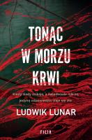 Tonąc w morzu krwi. Autor: Lunar Ludwik. SmakLiter.pl Okładka książki Tonąc w morzu krwi