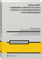 Tożsamość narodowa i konstytucyjna państwa członkowskiego  Unii Europejskiej. Autor: Wróbel Andrzej, Michał Ziółkowski. SmakLiter.pl Okładka książki Tożsamość narodowa i konstytucyjna państwa członkowskiego  Unii Europejskiej
