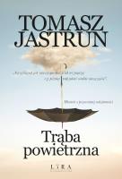 Trąba powietrzna. Autor: Tomasz Jastrun. SmakLiter.pl Okładka książki Trąba powietrzna