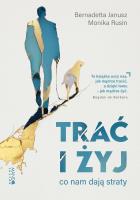 Trać i żyj. Autor: Janusz Bernadetta, Rusin Monika. SmakLiter.pl Okładka książki Trać i żyj