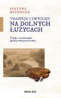 Tradycje i zwyczaje na Dolnych Łużycach. Autor: Justyna Michniuk. SmakLiter.pl Okładka książki Tradycje i zwyczaje na Dolnych Łużycach