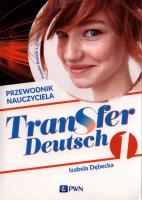 Transfer Deutsch 1 Przewodnik nauczyciela. Autor: Dębecka Izabela. SmakLiter.pl Okładka książki Transfer Deutsch 1 Przewodnik nauczyciela