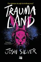 Traumaland. Autor: Silver Josh. SmakLiter.pl Okładka książki Traumaland