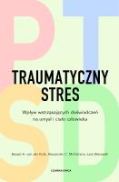 Traumatyczny stres. Autor: Bessel A. van der Kolk, Alexander C. McFarlane. SmakLiter.pl Okładka książki Traumatyczny stres