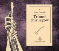 Triumf chirurgów - Audiobook. Autor: Jürgen Thorwald. SmakLiter.pl Okładka książki Triumf chirurgów - Audiobook