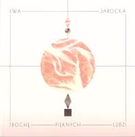 Trochę pięknych ludzi. Autor: Jarocka Ewa. SmakLiter.pl Okładka książki Trochę pięknych ludzi