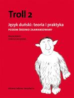 Troll 2. Język duński: teoria i praktyka. Autor: Helena Garczyńska, Balicki Maciej. SmakLiter.pl Okładka książki Troll 2. Język duński: teoria i praktyka