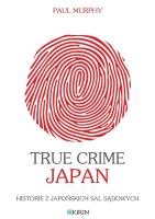 Okładka książki True Crime Japan. Historie z japońskich sal...