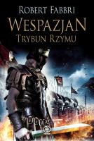 Trybun Rzymu. Wespazjan. Tom 1 wyd. 2022. Autor: Robert Fabbri. SmakLiter.pl Okładka książki Trybun Rzymu. Wespazjan. Tom 1 wyd. 2022