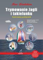 Trymowanie żagli i takielunku. Ilustrowany podręcznik. Autor: Dedekam Ivar. SmakLiter.pl Okładka książki Trymowanie żagli i takielunku. Ilustrowany podręcznik