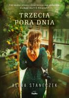 Trzecia pora dnia. Autor: Alina Staneczek. SmakLiter.pl Okładka książki Trzecia pora dnia