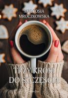 Trzy kroki do szczęścia. Autor: Małgosia Mroczkowska. SmakLiter.pl Okładka książki Trzy kroki do szczęścia