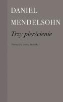 Trzy pierścienie. Autor: Mendelsohn Daniel. SmakLiter.pl Okładka książki Trzy pierścienie