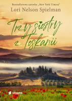 Trzy siostry z Toskanii. Autor: Nelson Spielman Lori. SmakLiter.pl Okładka książki Trzy siostry z Toskanii