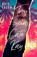 Trzy życia Cate Kay. Autor: Kate Fagan. SmakLiter.pl Okładka książki Trzy życia Cate Kay