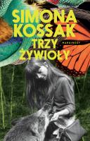 Trzy żywioły. Autor: Kossak Simona. SmakLiter.pl Okładka książki Trzy żywioły
